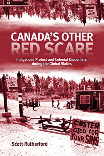 Canada's Other Red Scare Indigenous Protest And Colonial Encounters During The Global Sixties