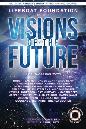 Visions of the Future [Paperback] Batt, J. Daniel; Bear, Greg; Brin, David; Haldeman, Joe; Howey, Hugh; Bova, Ben; Steele, Allen; Anderson, Kevin J.; Kurzweil, Ray and Foster, Alan Dean