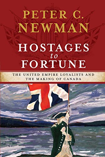 Hostages To Fortune The United Empire Loyalists And The Making Of Canada