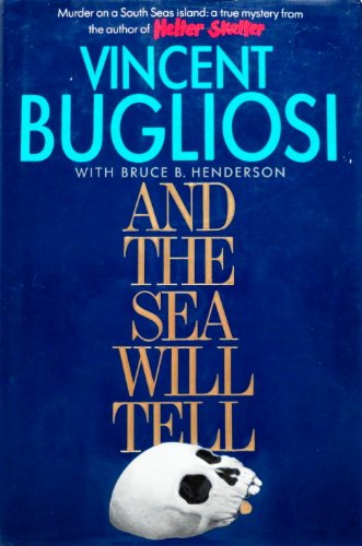 And the Sea Will Tell Bugliosi, Vincent and Henderson, Bruce B.