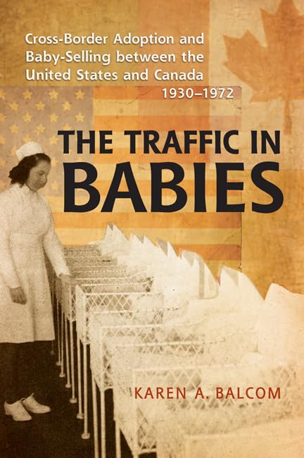 The Traffic In Babies Cross Border Adoption And Baby Selling Between The United States And Canada