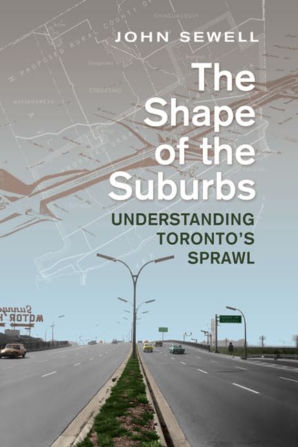 Shape Of The Suburbs Understanding Toronto's Sprawl