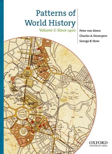 Patterns of World History: Volume Two: Since 1400 von Sivers, Peter; Desnoyers, Charles A. and Stow, George B.