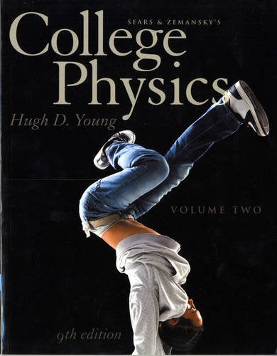 College Physics Volume 2 (Chs. 17-30) (9th Edition) Young, Hugh D.