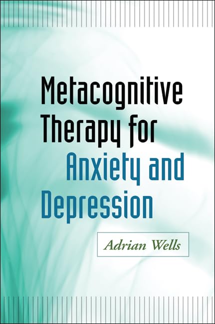 Metacognitive Therapy For Anxiety And Depression