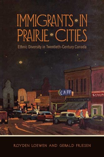 Immigrants In Prairie Cities Ethnic Diversity In Twentieth Century Canada