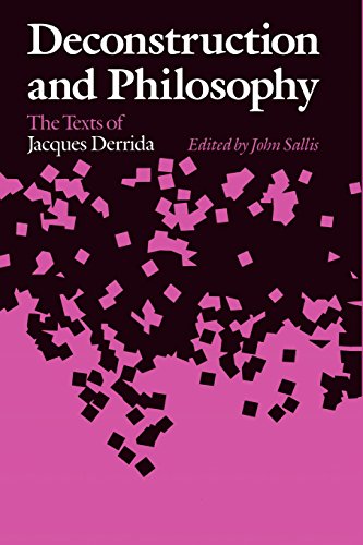 Deconstruction And Philosophy The Texts Of Jacques Derrida