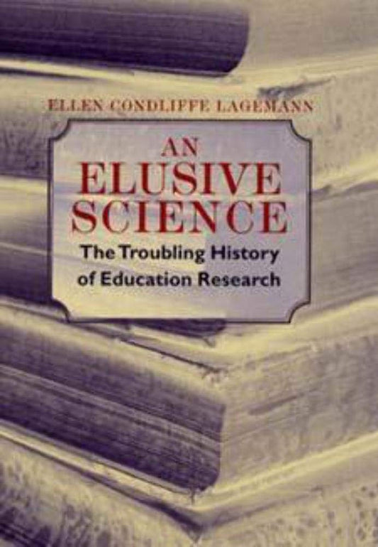 An Elusive Science The Troubling History Of Education Research