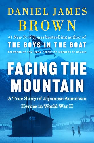 Facing The Mountain A True Story Of Japanese American Heroes In World War Ii