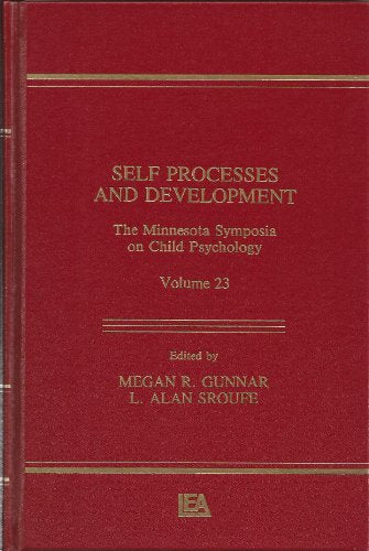 Self Processes and Development: The Minnesota Symposia on Child Psychology, Volume 23 (Minnesota Symposia on Child Psychology Series) [Hardcover] Gunnar, Megan R. and Sroufe, L. Alan