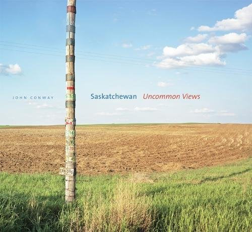 Saskatchewan: Uncommon Views [Paperback] Butala, Sharon; Carpenter, David; Marzolf, Helen and Conway, John