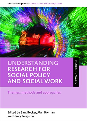 Understanding Research for Social Policy and Social Work 2e: Themes, Methods and Approaches (Understanding Welfare: Social Issues, Policy and Practice) [Paperback] Becker, Saul and Bryman, Professor of Organizational and Social Research Alan