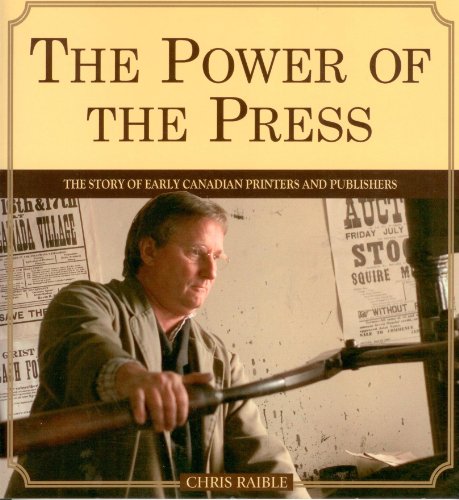 The Power Of The Press The Lasting Impressions Made By Canada's Early Printers