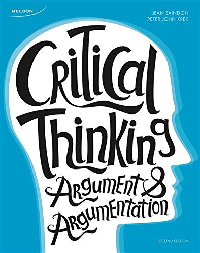 Critical Thinking : Argument and Argumentation Saindon, Jean and Krek, Peter