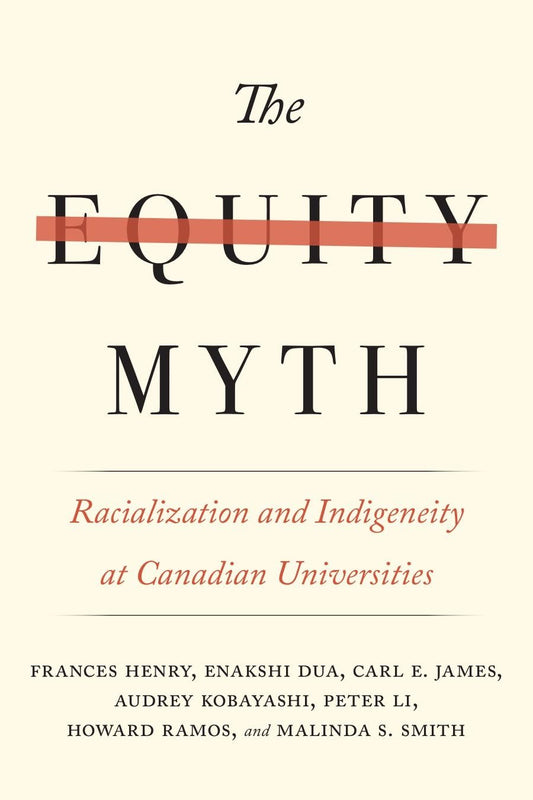 The Equity Myth Racialization And Indigeneity At Canadian Universities