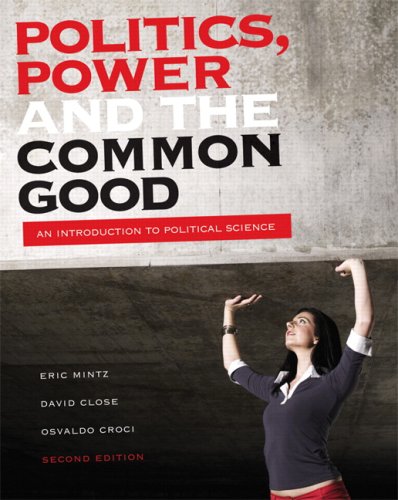 Politics, Power, and the Common Good: An Introduction to Political Science [Paperback] Mintz, Eric; Close, David and Croci, Osvaldo