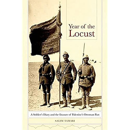 Year Of The Locust A Soldier's Diary And The Erasure Of Palestine's Ottoman Past