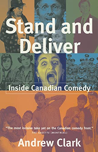 Stand And Deliver Inside Canadian Comedy