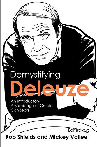 Demystifying Deleuze: An Introductory Assemblage of Crucial Concepts [Paperback] Shields, Rob and Vallee, Eric