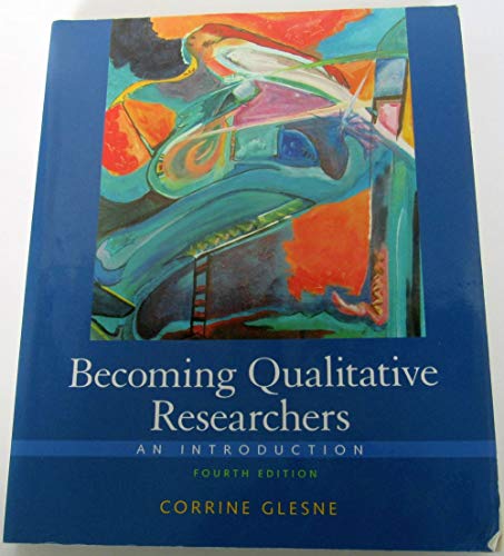 Becoming Qualitative Researchers: An Introduction (4th Edition) Glesne, Corrine