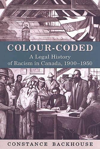 Colour Coded A Legal History Of Racism In Canada