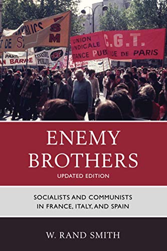 Enemy Brothers: Socialists and Communists in France, Italy, and Spain [Paperback] Smith, W. Rand