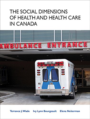 The Social Dimensions of Health and Health Care in Canada [Paperback] Wade, Terrance and Bourgeault, Ivy L