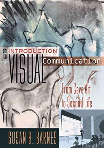 An Introduction To Visual Communication From Cave Art To Second Life