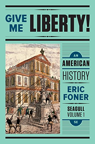 Give Me Liberty!: An American History Seagull Fifth Edition (Volume 1: To 1877) Foner, Eric