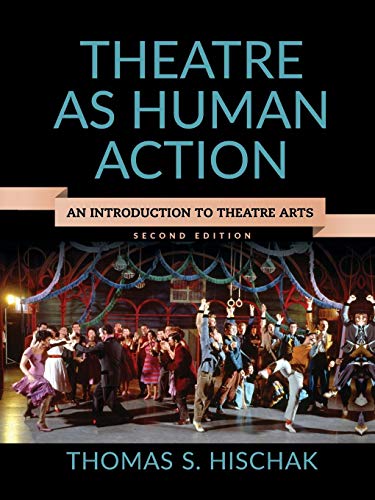 Theatre As Human Action An Introduction To Theatre Arts