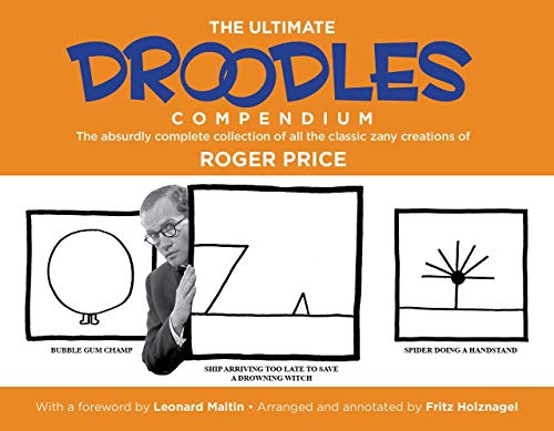 The Ultimate Droodles Compendium The Absurdly Complete Collection Of All The Classic Zany Creations