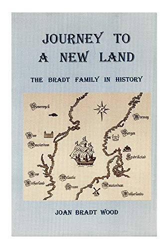 Journey To A New Land The Bradt Family In History