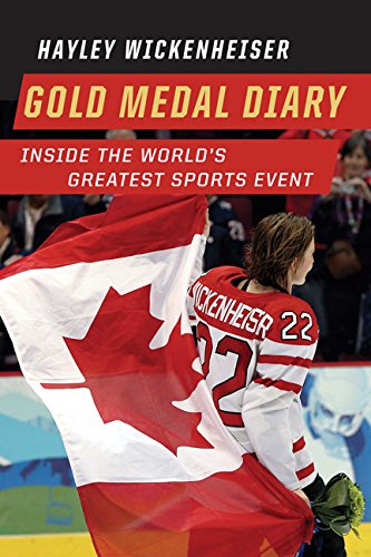 Gold Medal Diary: Inside the World's Greatest Spor [Paperback] Wickenheiser, Hayley