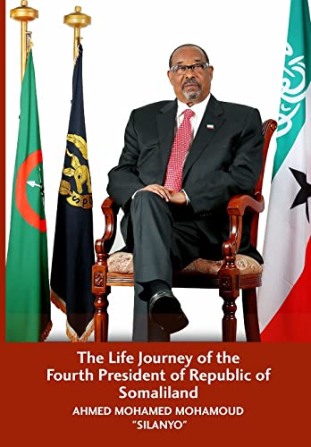 The Life Journey Of The Fourth President Of Republic Of Somaliland