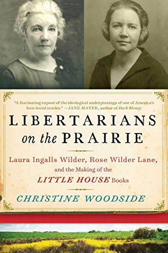 Libertarians On The Prairie Laura Ingalls Wilder