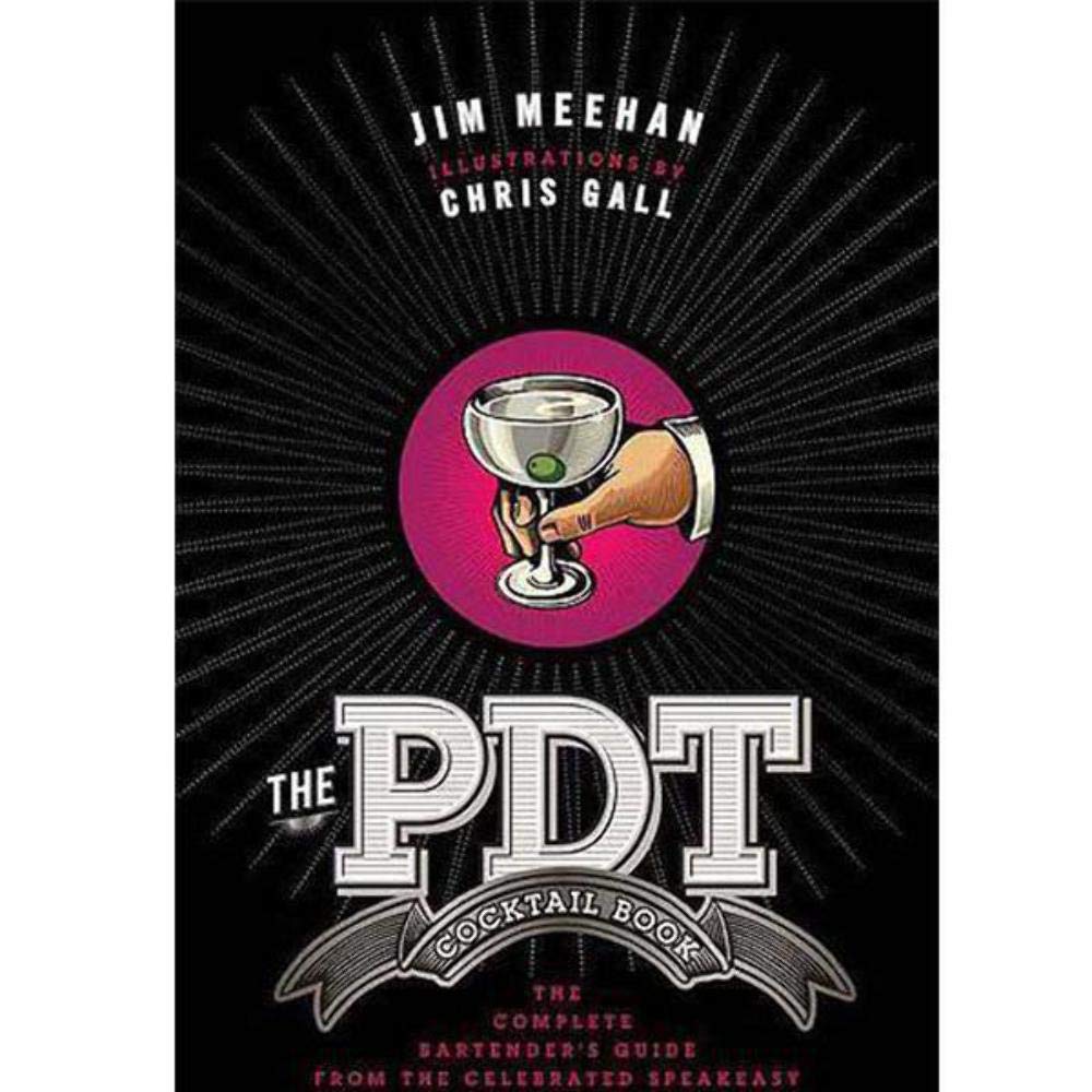 The Pdt Cocktail Book The Complete Bartender's Guide From The Celebrated Speakeasy