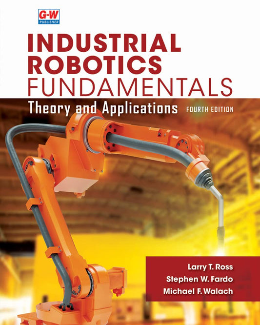 Industrial Robotics Fundamentals Theory And Applications