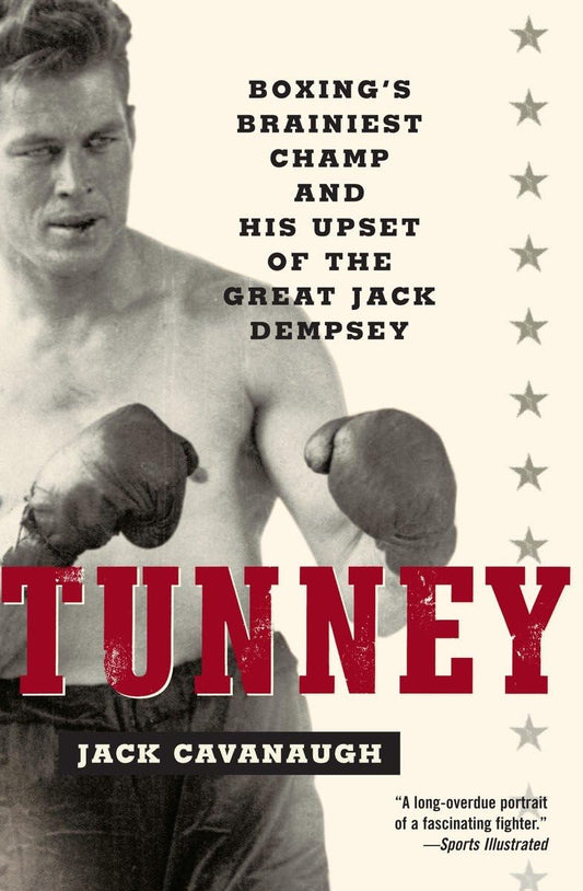 Tunney Boxing's Brainiest Champ And His Upset Of The Great Jack Dempsey