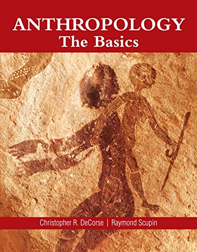 Anthropology: The Basics DeCorse, Christopher R. and Scupin Ph.D., Raymond R