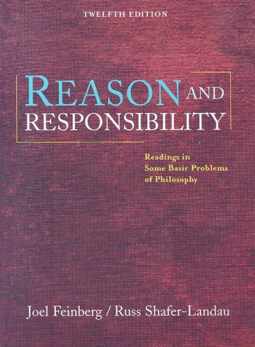 Reason and Responsibility: Readings in Some Basic Problems of Philosophy (with InfoTrac) Feinberg, Joel and Shafer-Landau, Russ