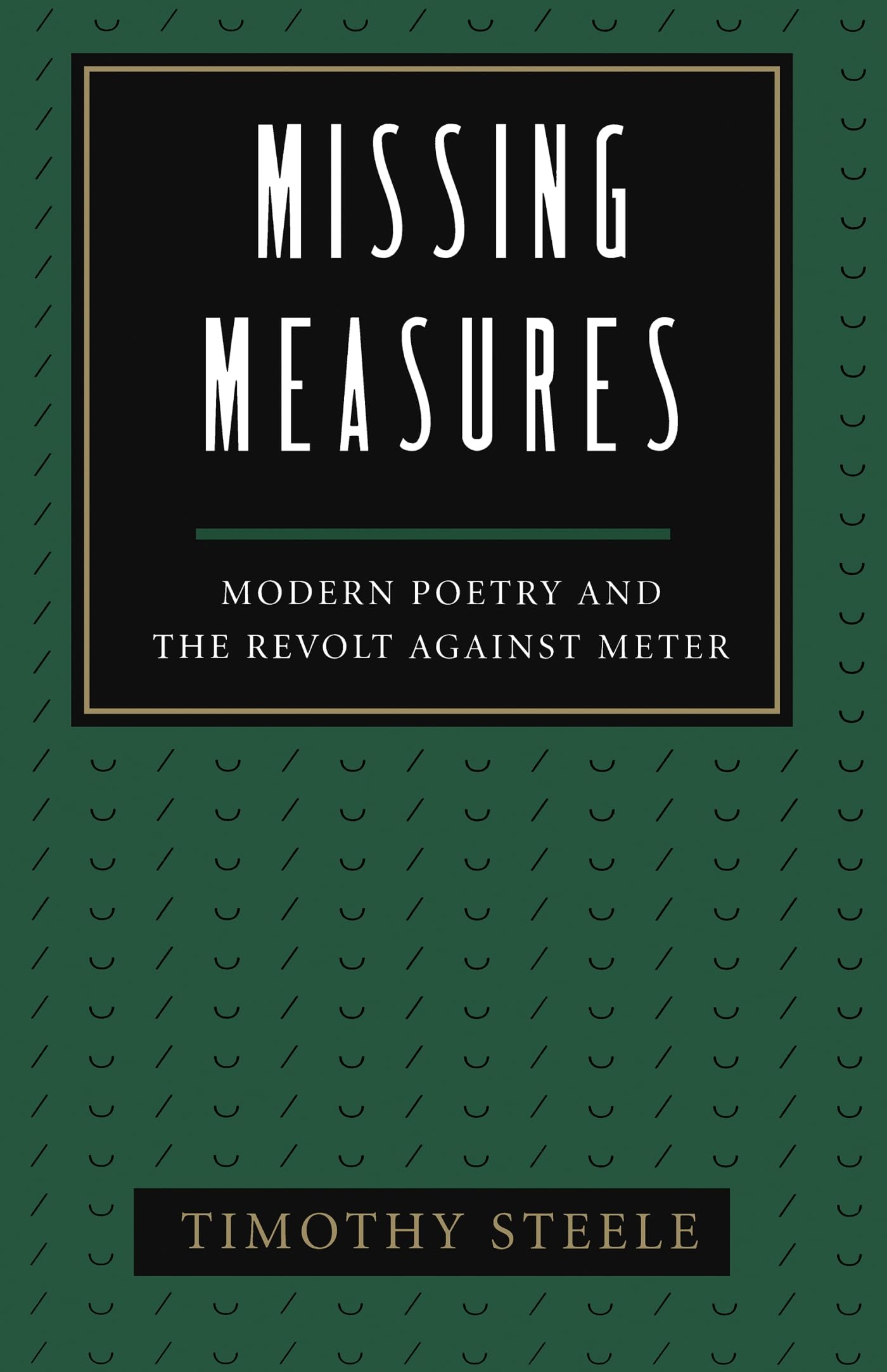 Missing Measures Modern Poetry And The Revolt Against Meter