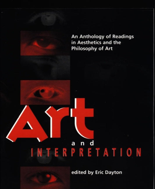 Art And Interpretation An Anthology Of Readings In Aesthetics And The Philosophy Of Art