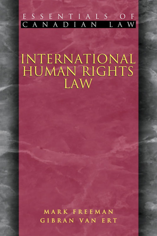 International Human Rights Law (Essentials of Canadian Law) [Paperback] Freeman, Mark; Van Ert, Gibran and Arbour, The Honourable Madam Justice Louise