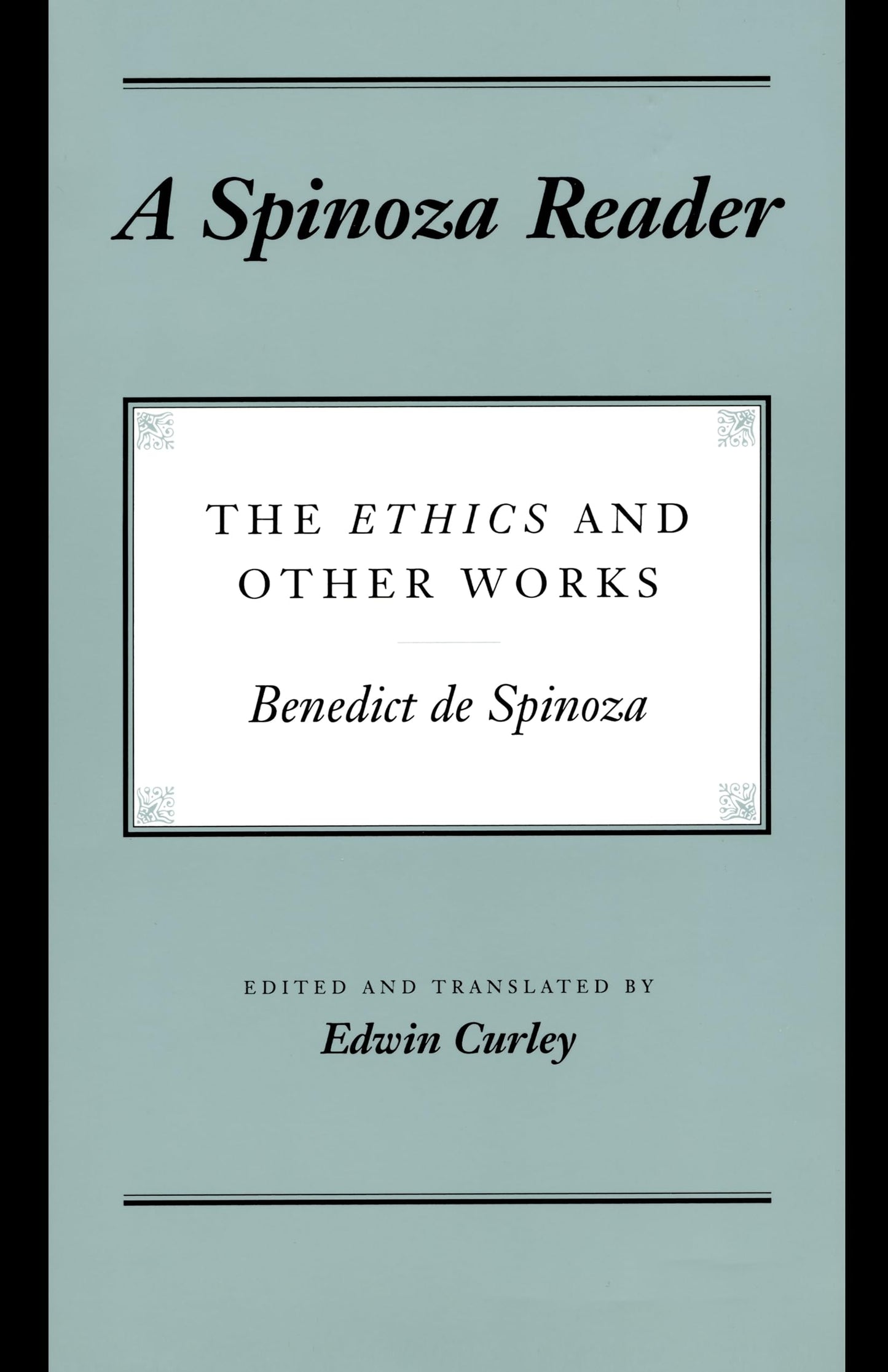 A Spinoza Reader The Ethics And Other Works