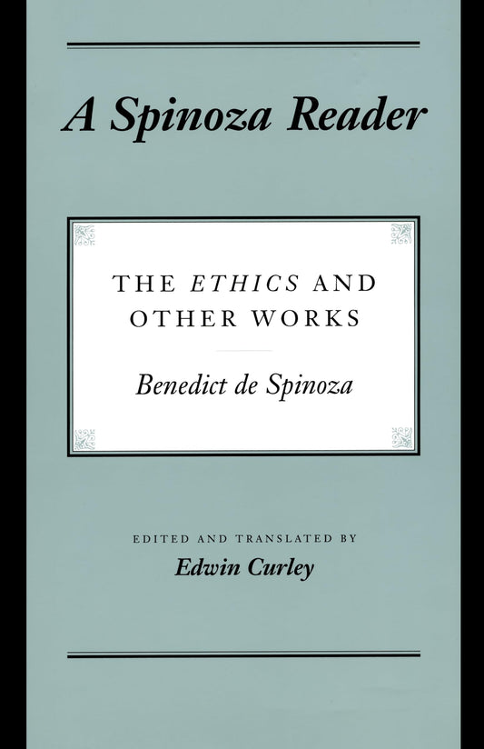 A Spinoza Reader The Ethics And Other Works