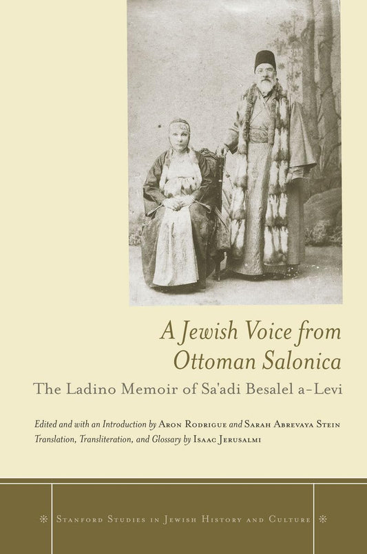 A Jewish Voice From Ottoman Salonica The Ladino Memoir Of Sa'adi Besalel A Levi