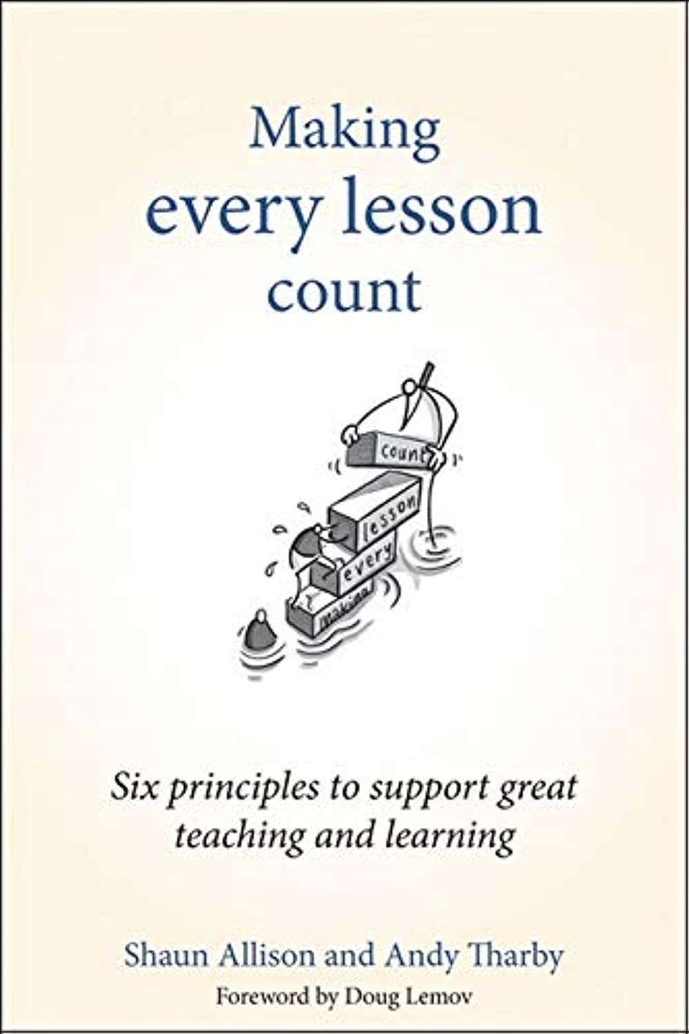 Making Every Lesson Count Six Principles To Support Great Teaching And Learning