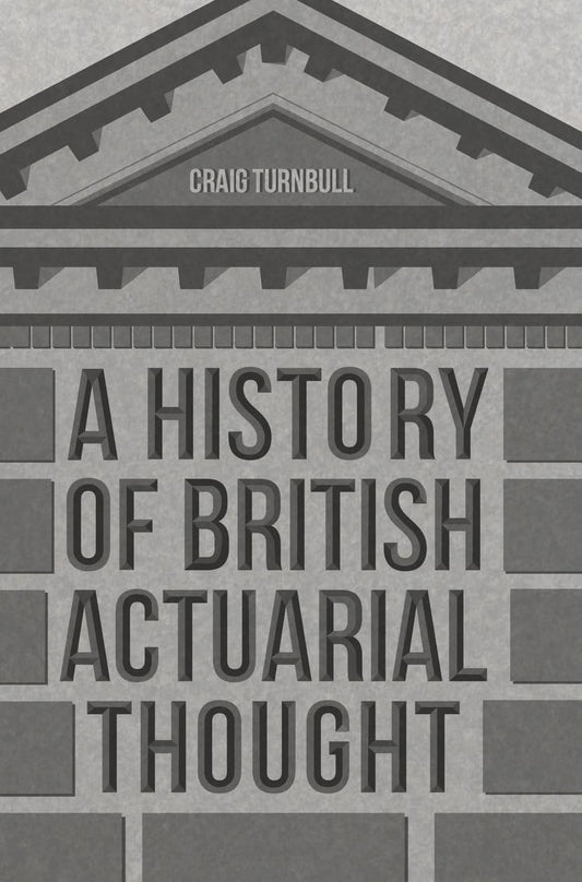 A History Of British Actuarial Thought