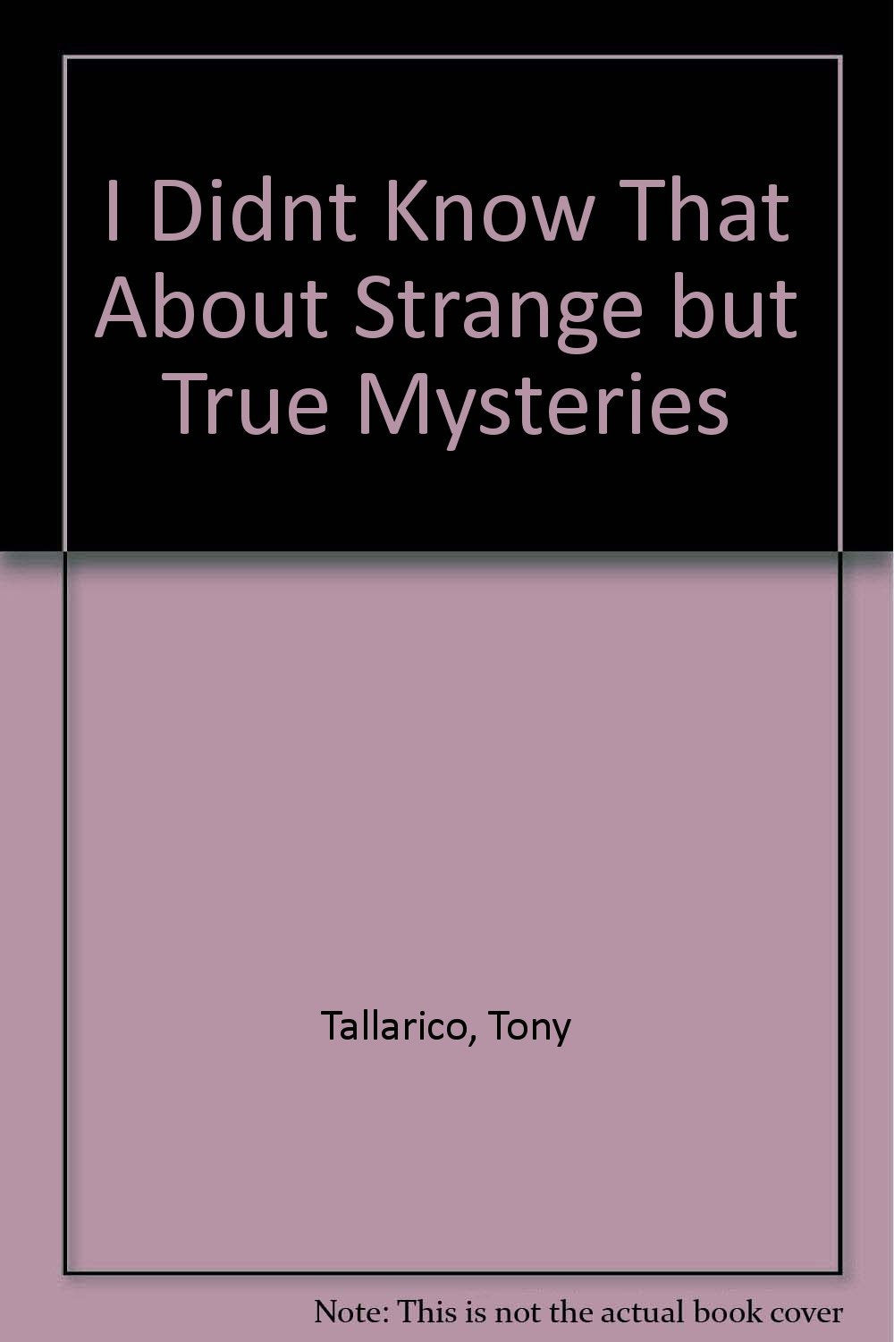 I Didnt Know That About Strange But True Mysteries