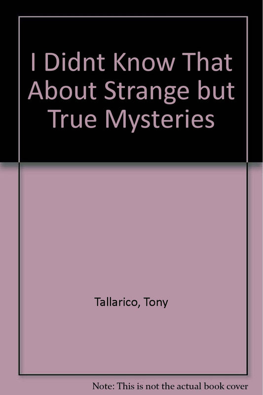 I Didnt Know That About Strange But True Mysteries